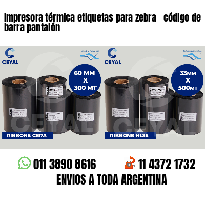 Impresora térmica etiquetas para zebra  código de barra pantalón